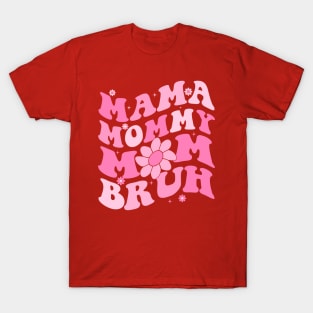 Mama Mommy Mom Bruh T-Shirt